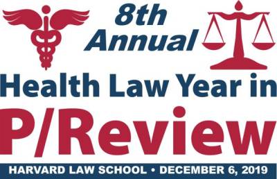 Silhouetted Caduceus (two snakes twined around a staff topped by wings, a traditional symbol of the medical profession) and scales of justice flanking the text: 8th Annual Health Law Year in P/Review, Harvard Law School, December 6, 2019.